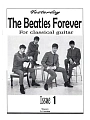 The BEATLES Forever (For classical guitar). Issue 1.